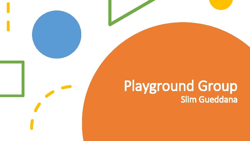 Playground Group Slim Gueddana 