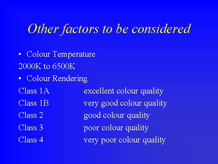 Other factors to be considered • Colour Temperature 2000 K to 6500 K •