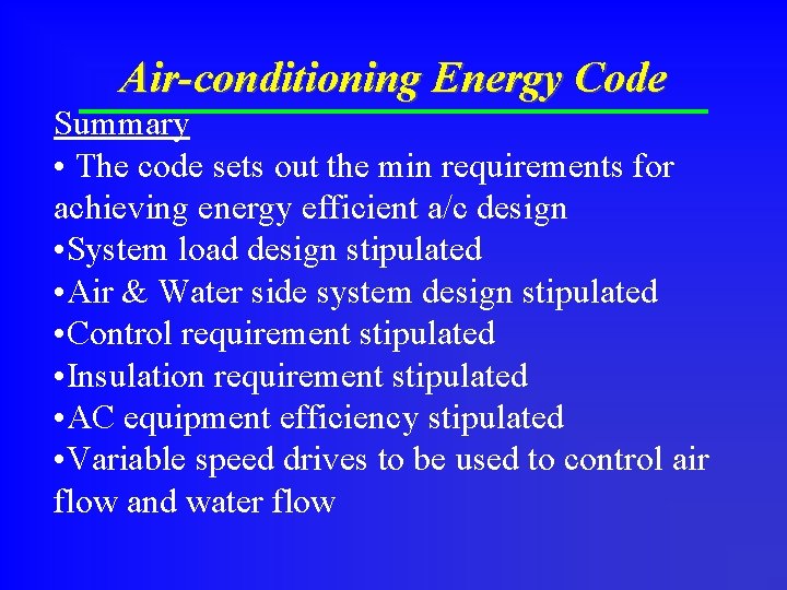Air-conditioning Energy Code Summary • The code sets out the min requirements for achieving