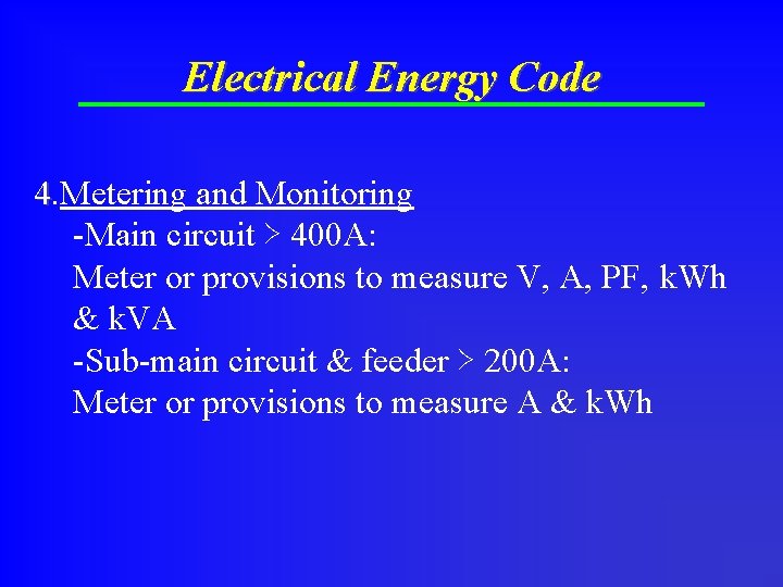 Electrical Energy Code 4. Metering and Monitoring -Main circuit ≻ 400 A: Meter or