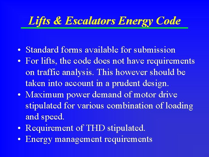 Lifts & Escalators Energy Code • Standard forms available for submission • For lifts,