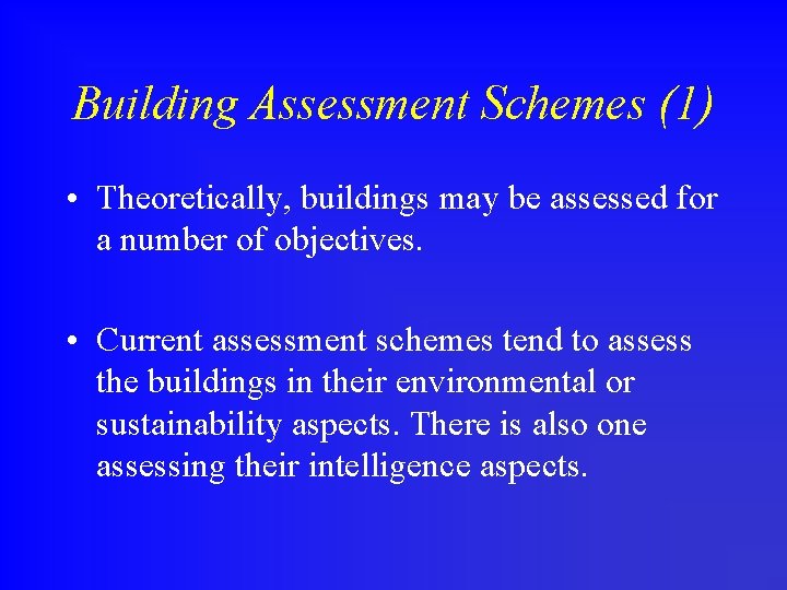 Building Assessment Schemes (1) • Theoretically, buildings may be assessed for a number of