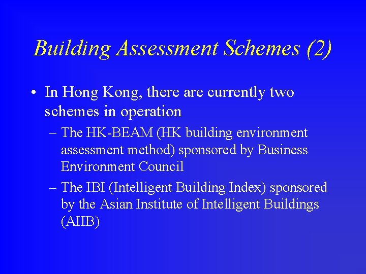 Building Assessment Schemes (2) • In Hong Kong, there are currently two schemes in
