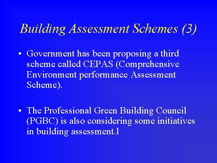 Building Assessment Schemes (3) • Government has been proposing a third scheme called CEPAS