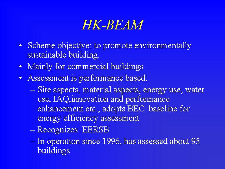 HK-BEAM • Scheme objective: to promote environmentally sustainable building. • Mainly for commercial buildings