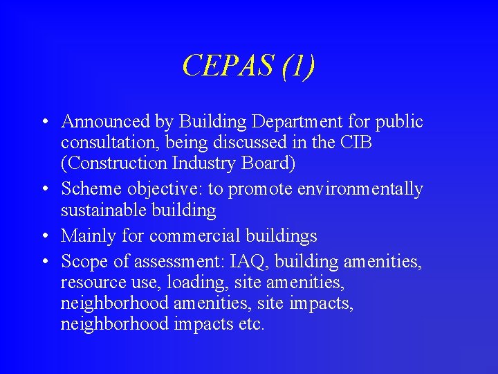 CEPAS (1) • Announced by Building Department for public consultation, being discussed in the