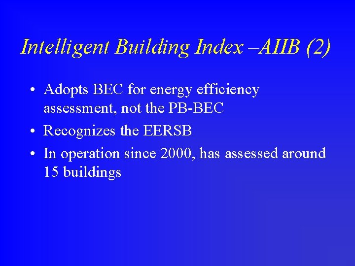 Intelligent Building Index –AIIB (2) • Adopts BEC for energy efficiency assessment, not the