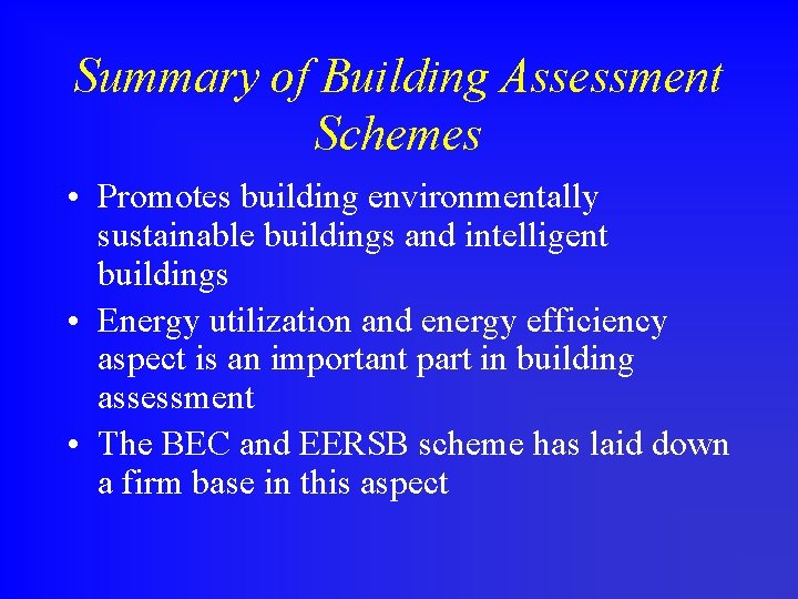 Summary of Building Assessment Schemes • Promotes building environmentally sustainable buildings and intelligent buildings
