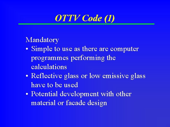 OTTV Code (1) Mandatory • Simple to use as there are computer programmes performing