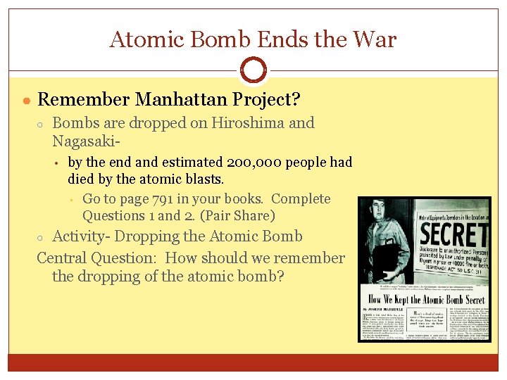 Atomic Bomb Ends the War ● Remember Manhattan Project? ○ Bombs are dropped on