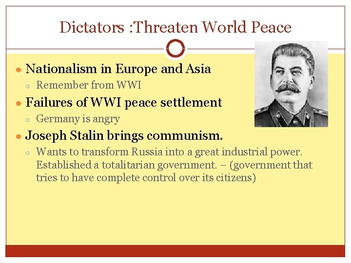Dictators : Threaten World Peace ● Nationalism in Europe and Asia ○ Remember from