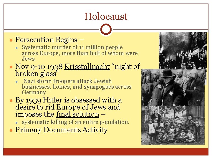 Holocaust ● Persecution Begins – ● Systematic murder of 11 million people across Europe,
