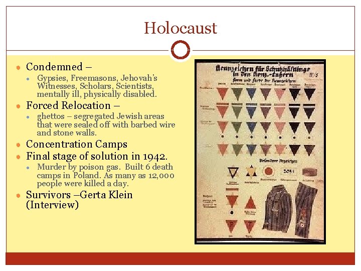 Holocaust ● Condemned – ● Gypsies, Freemasons, Jehovah’s Witnesses, Scholars, Scientists, mentally ill, physically