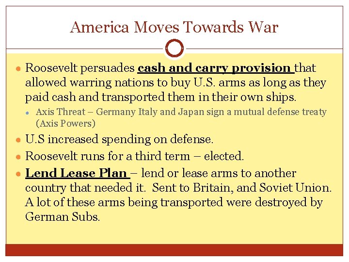 America Moves Towards War ● Roosevelt persuades cash and carry provision that allowed warring