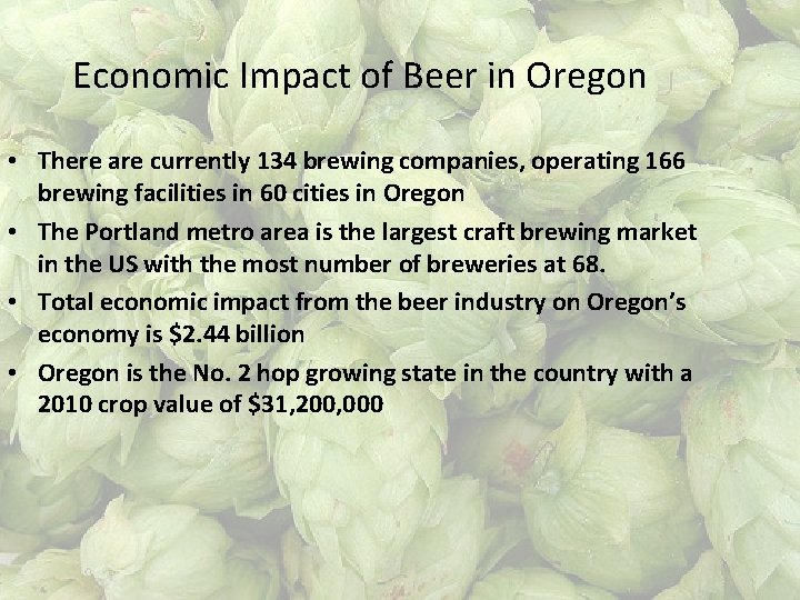Economic Impact of Beer in Oregon • There are currently 134 brewing companies, operating