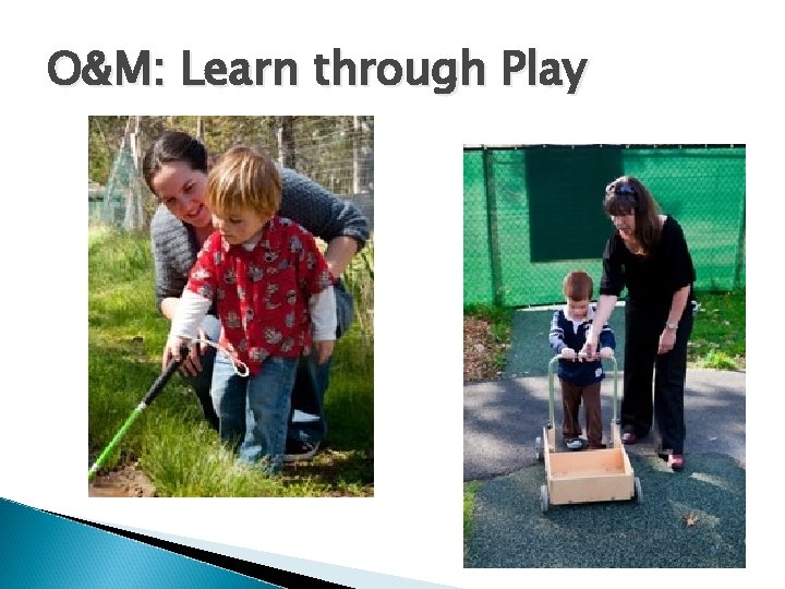 O&M: Learn through Play 