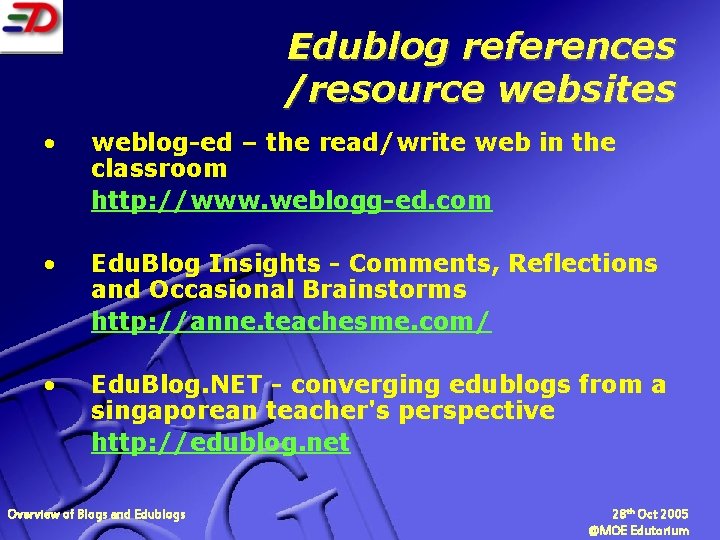 Edublog references /resource websites • weblog-ed – the read/write web in the classroom http: