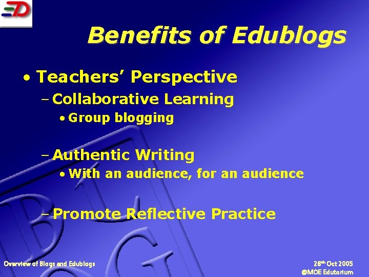 Benefits of Edublogs • Teachers’ Perspective – Collaborative Learning • Group blogging – Authentic