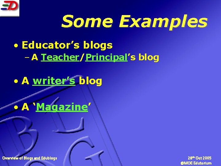 Some Examples • Educator’s blogs – A Teacher/Principal’s blog • A writer’s blog •