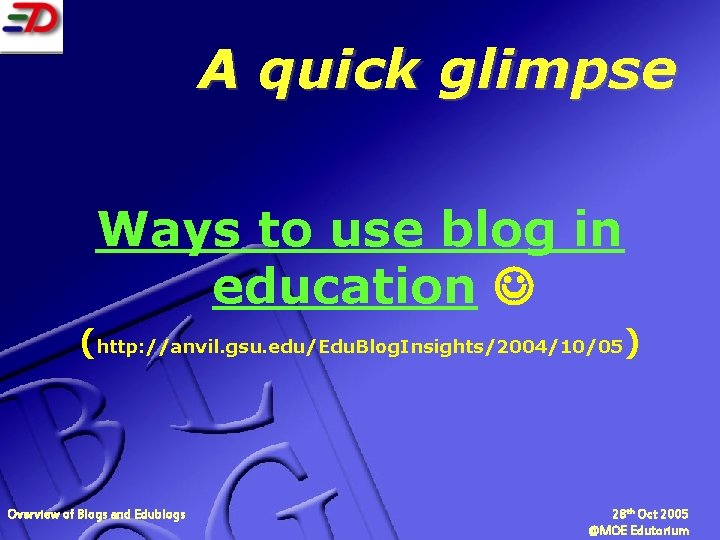 A quick glimpse Ways to use blog in education (http: //anvil. gsu. edu/Edu. Blog.