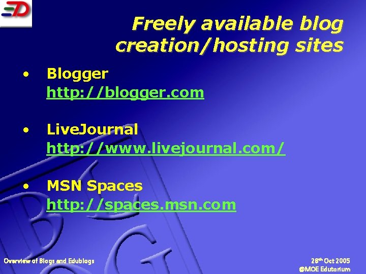 Freely available blog creation/hosting sites • Blogger http: //blogger. com • Live. Journal http: