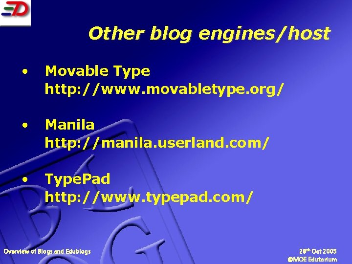 Other blog engines/host • Movable Type http: //www. movabletype. org/ • Manila http: //manila.