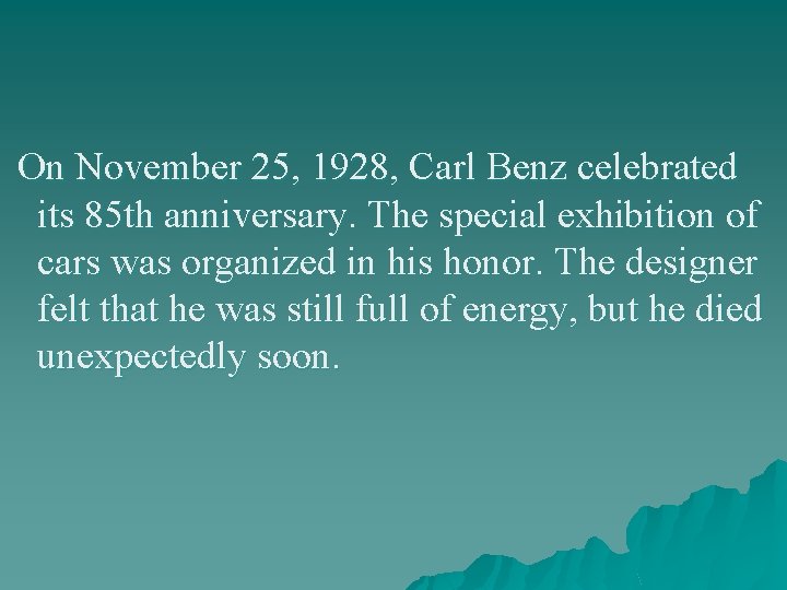 On November 25, 1928, Carl Benz celebrated its 85 th anniversary. The special exhibition