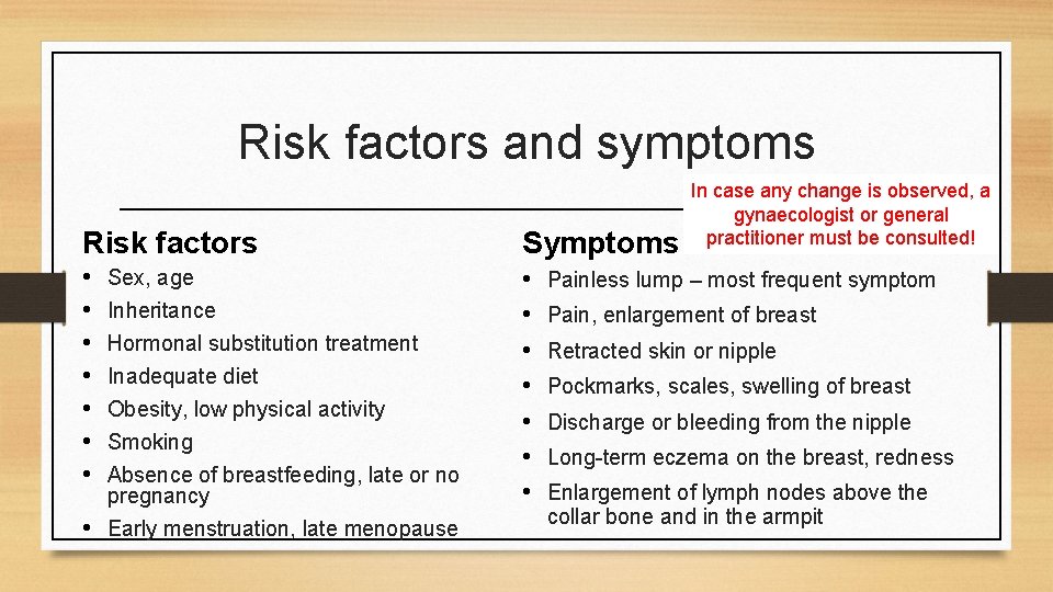 Risk factors and symptoms Risk factors Symptoms • • • • Sex, age Inheritance