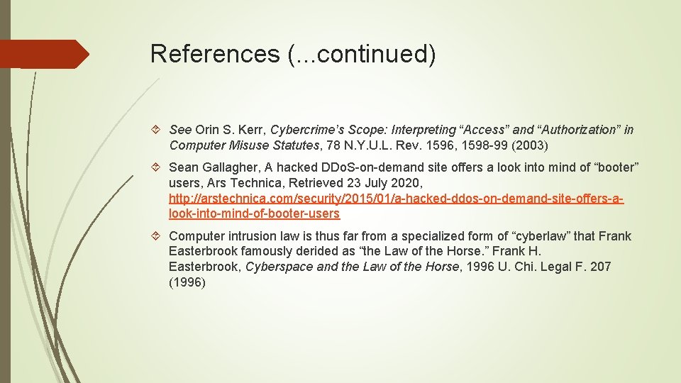 References (. . . continued) See Orin S. Kerr, Cybercrime’s Scope: Interpreting “Access” and