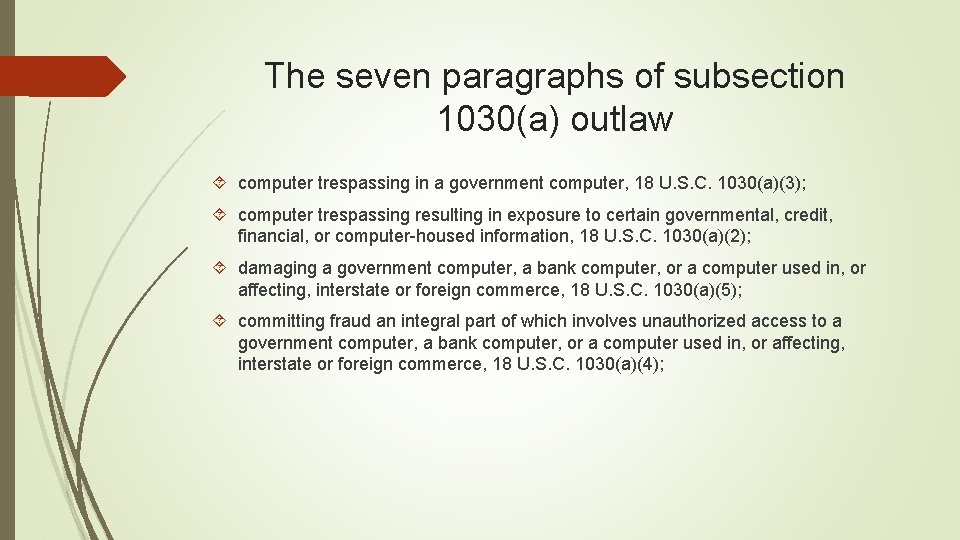 The seven paragraphs of subsection 1030(a) outlaw computer trespassing in a government computer, 18