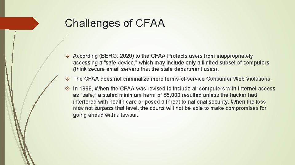 Challenges of CFAA According (BERG, 2020) to the CFAA Protects users from inappropriately accessing