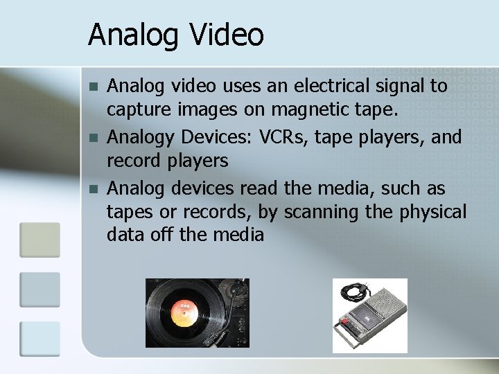 Analog Video n n n Analog video uses an electrical signal to capture images