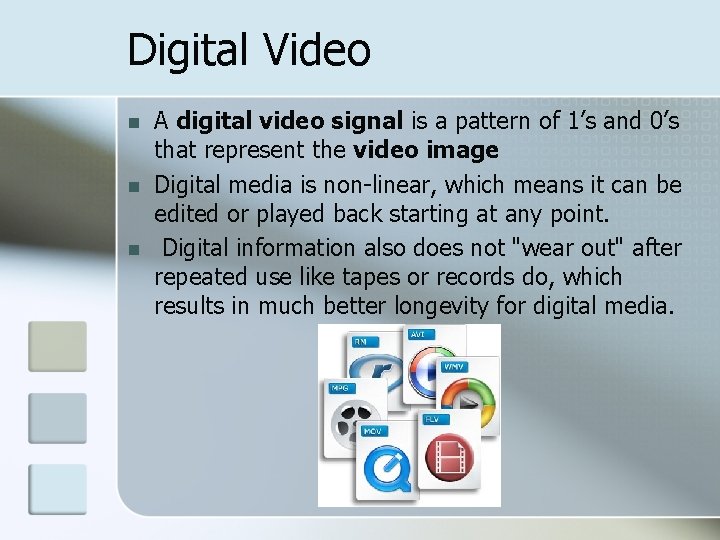 Digital Video n n n A digital video signal is a pattern of 1’s