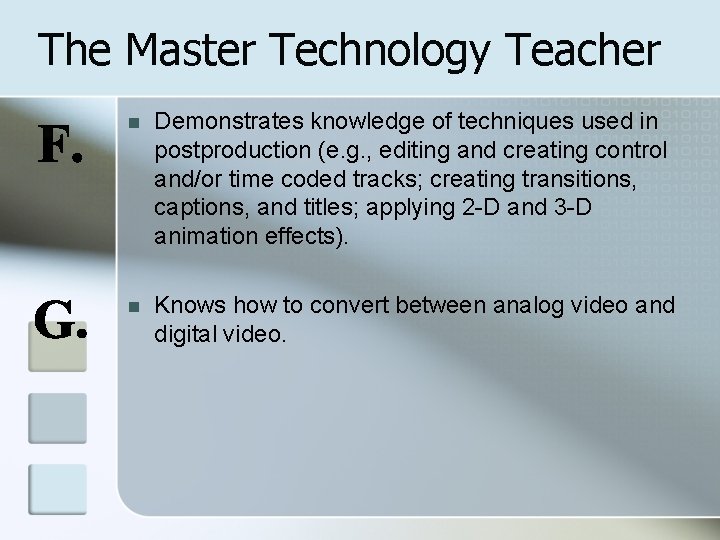 The Master Technology Teacher n Demonstrates knowledge of techniques used in postproduction (e. g.