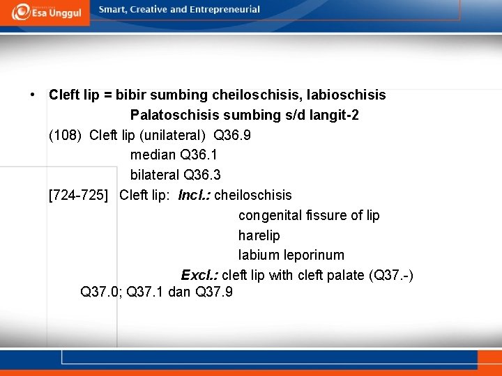 • Cleft lip = bibir sumbing cheiloschisis, labioschisis Palatoschisis sumbing s/d langit-2 (108) • Cleft lip = bibir sumbing cheiloschisis, labioschisis Palatoschisis sumbing s/d langit-2 (108)