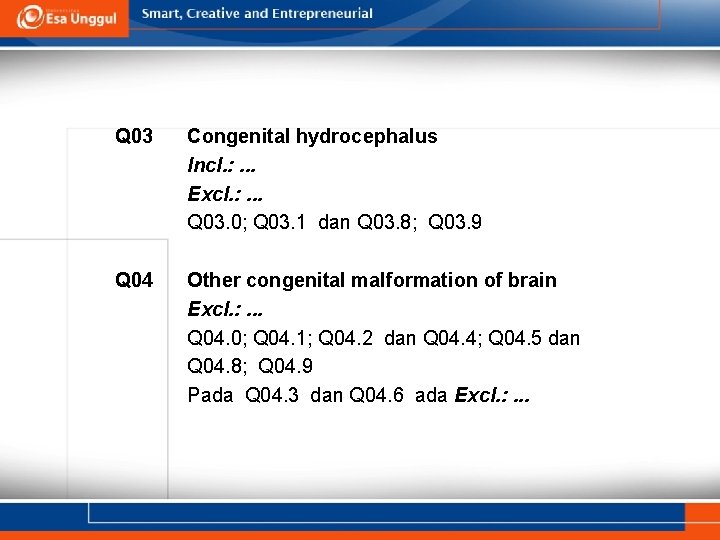 Q 03 Congenital hydrocephalus Incl. : . . . Excl. : . . . Q 03 Congenital hydrocephalus Incl. : . . . Excl. : . . .