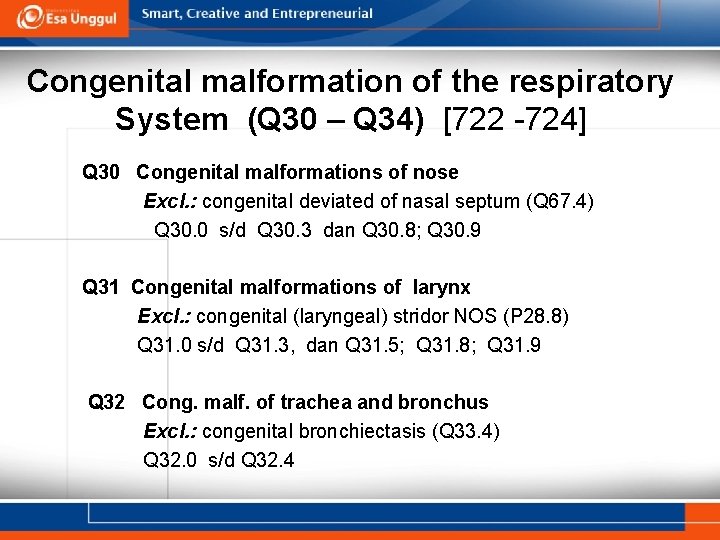 Congenital malformation of the respiratory System (Q 30 – Q 34) [722 -724] Q
