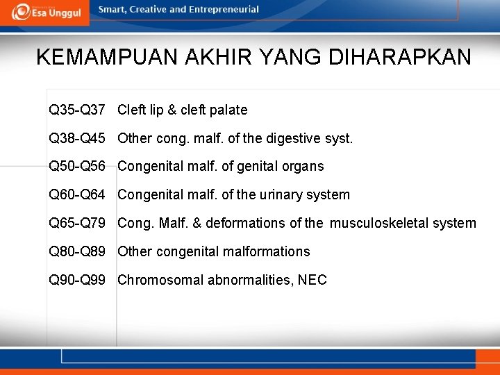 KEMAMPUAN AKHIR YANG DIHARAPKAN Q 35 -Q 37 Cleft lip & cleft palate Q KEMAMPUAN AKHIR YANG DIHARAPKAN Q 35 -Q 37 Cleft lip & cleft palate Q