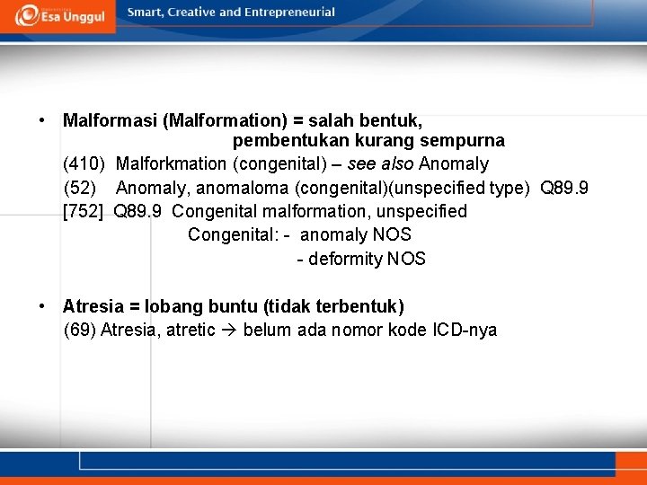 • Malformasi (Malformation) = salah bentuk, pembentukan kurang sempurna (410) Malforkmation (congenital) – • Malformasi (Malformation) = salah bentuk, pembentukan kurang sempurna (410) Malforkmation (congenital) –