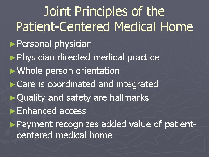 Joint Principles of the Patient-Centered Medical Home ► Personal physician ► Physician directed medical