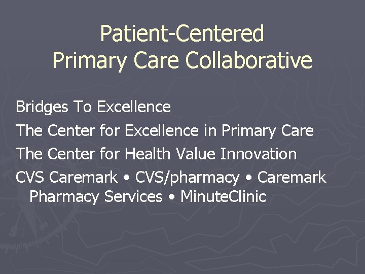 Patient-Centered Primary Care Collaborative Bridges To Excellence The Center for Excellence in Primary Care