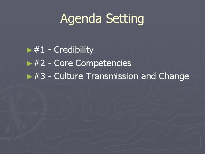 Agenda Setting ► #1 - Credibility ► #2 - Core Competencies ► #3 -