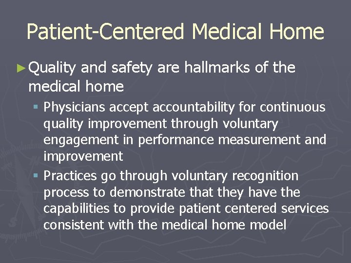 Patient-Centered Medical Home ► Quality and safety are hallmarks of the medical home §