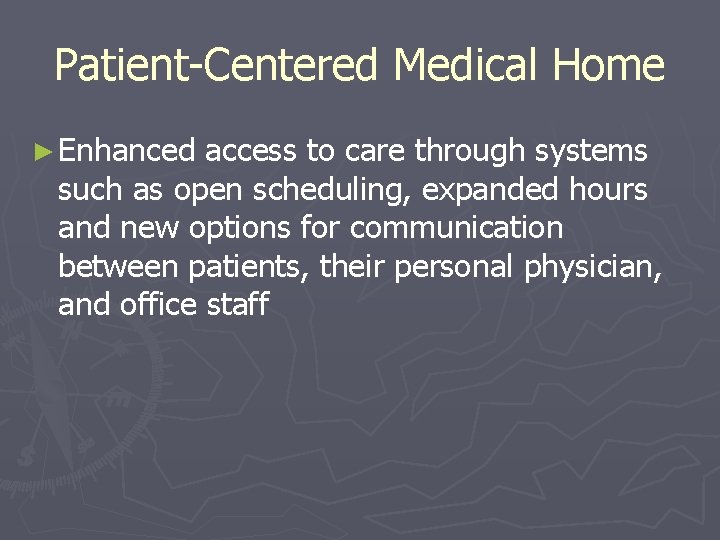 Patient-Centered Medical Home ► Enhanced access to care through systems such as open scheduling,