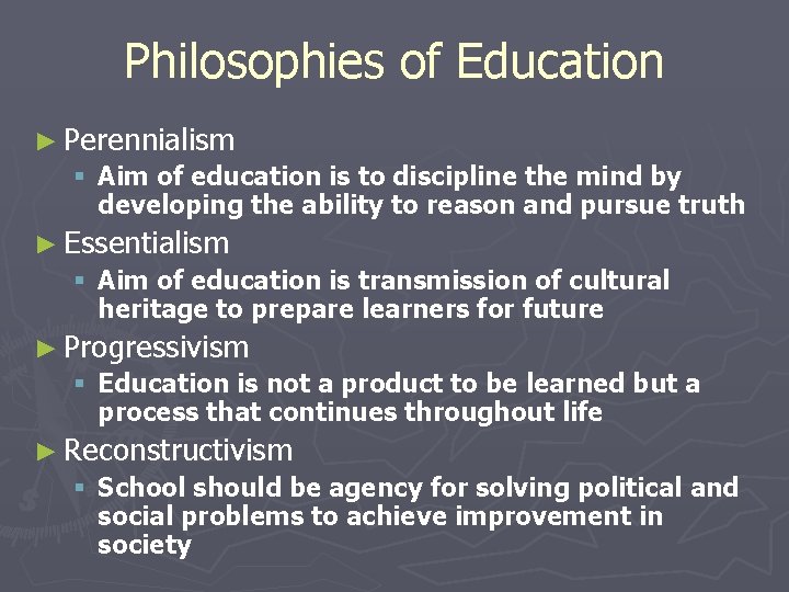 Philosophies of Education ► Perennialism § Aim of education is to discipline the mind