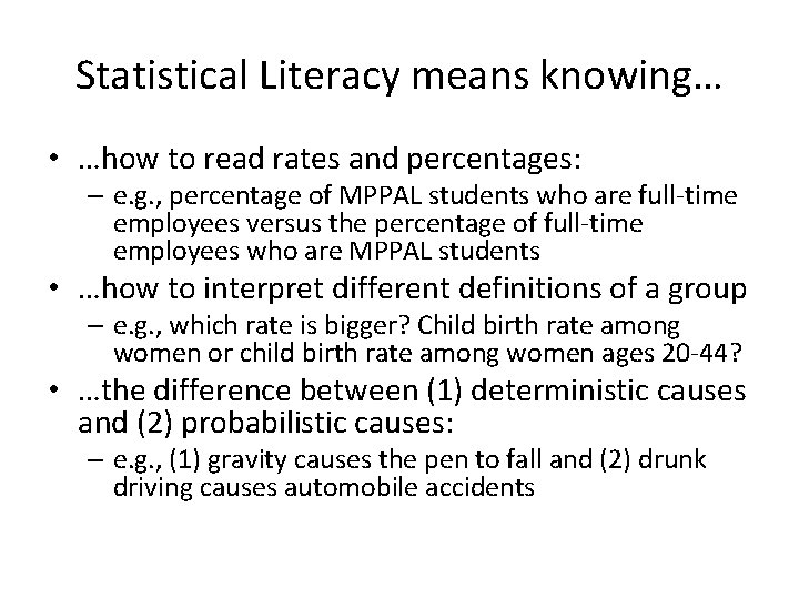 Statistical Literacy means knowing… • …how to read rates and percentages: – e. g.