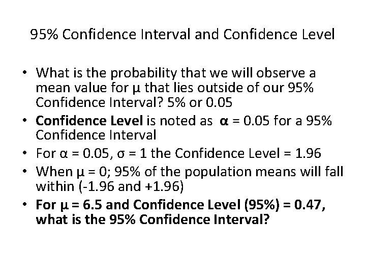 95% Confidence Interval and Confidence Level • What is the probability that we will