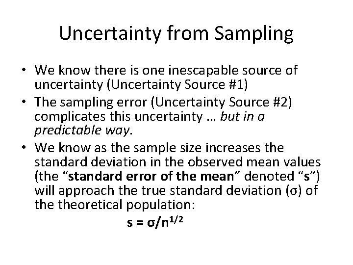 Uncertainty from Sampling • We know there is one inescapable source of uncertainty (Uncertainty