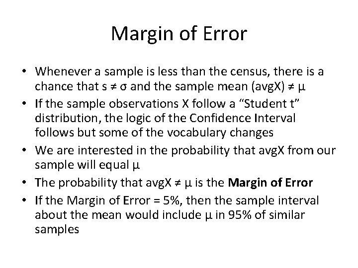 Margin of Error • Whenever a sample is less than the census, there is