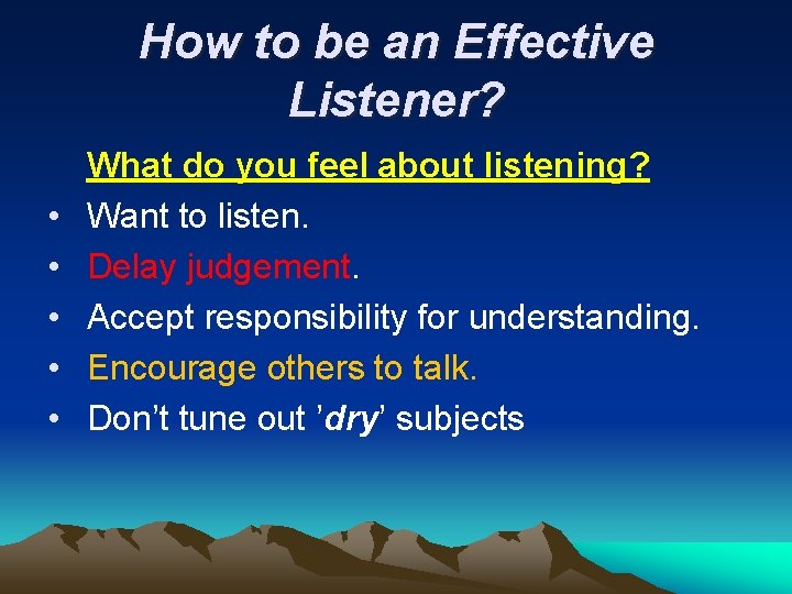 How to be an Effective Listener? • • • What do you feel about